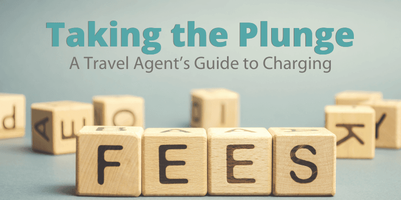 A Travel Agent’s Guide to Charging Fees
